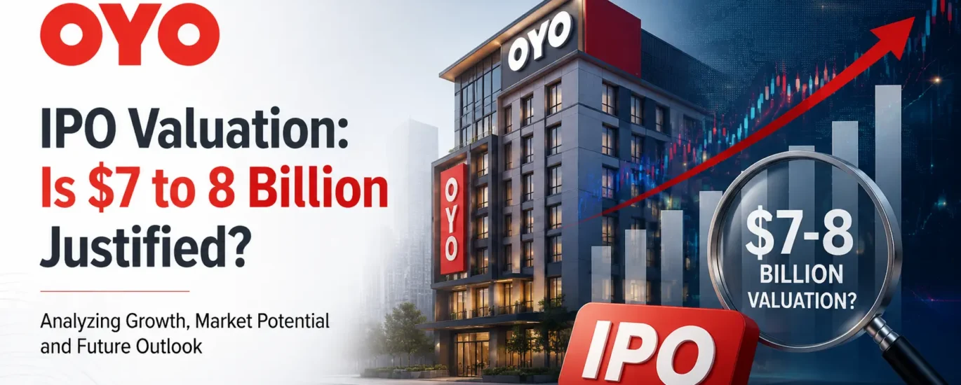 OYO IPO Valuation Is 7 to 8 Billion Justified